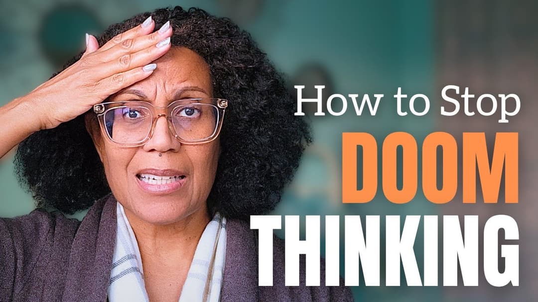 5 Simple Steps to Stop Thinking the Worst (or Catastrophizing)